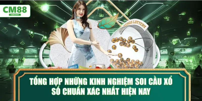 Tổng hợp những kinh nghiệm soi cầu xổ số chuẩn xác nhất hiện nay